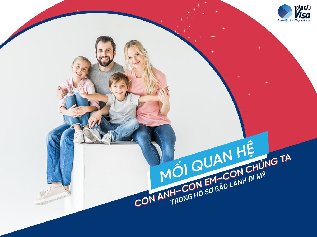 Mối quan hệ con anh, con em, con chúng ta trong hồ bảo lãnh đi Mỹ