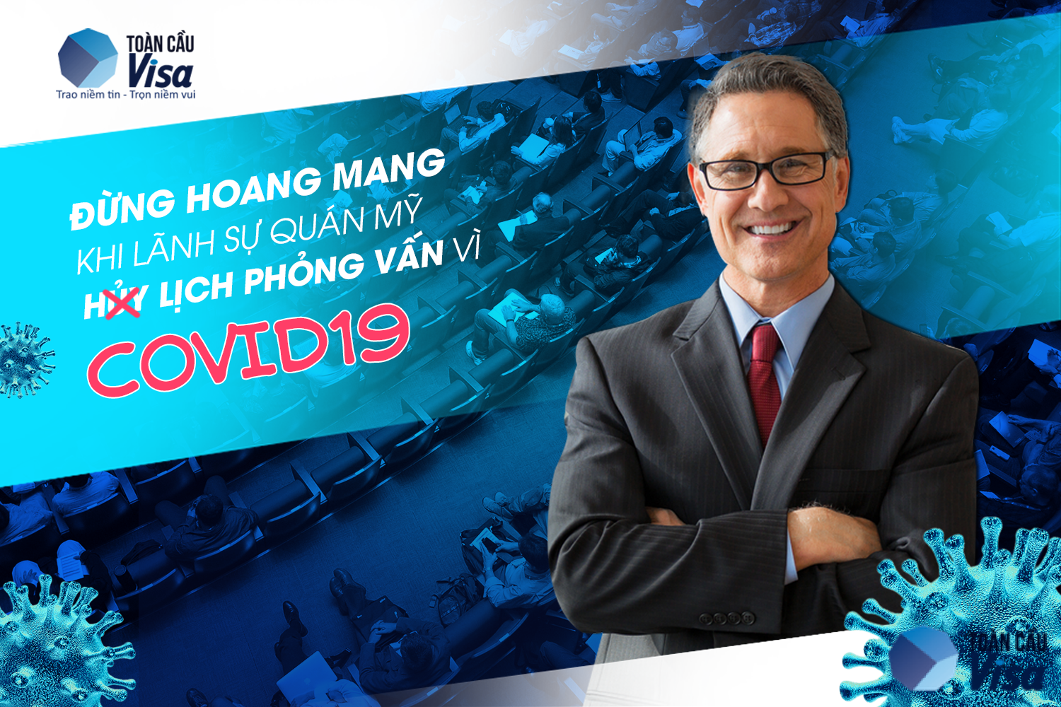 ĐỪNG HOANG MANG KHI LÃNH SỰ QUÁN MỸ HỦY LỊCH PHỎNG VẤN VÌ DỊCH COVID