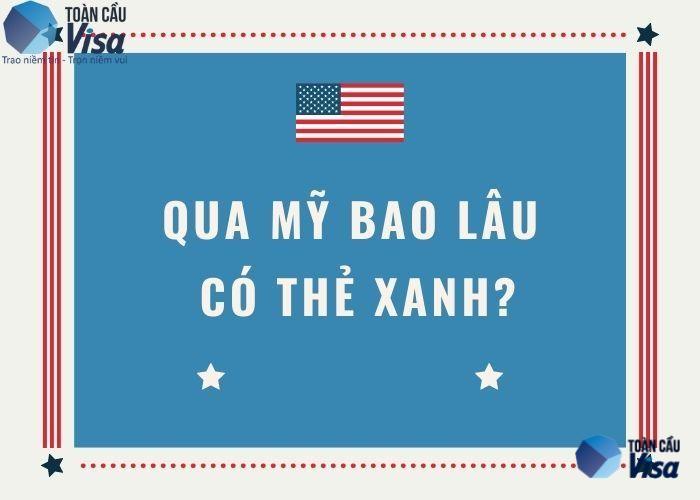 Qua Mỹ bao lâu có thẻ xanh?