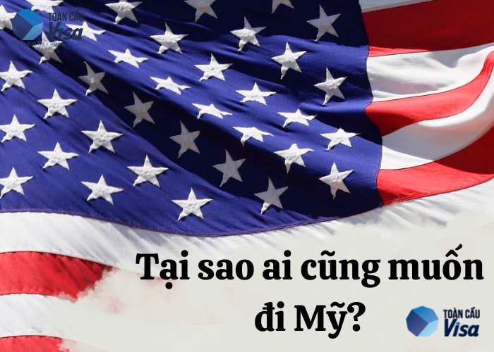 Tại sao ai cũng muốn đi Mỹ?