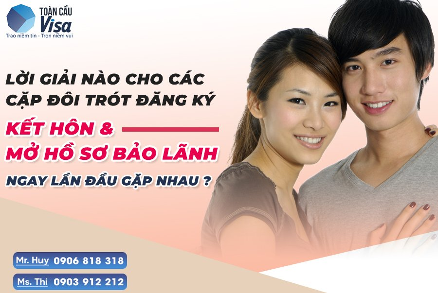 Khắc phục hồ sơ bảo lãnh đăng ký kết hôn ngay lần gặp đầu tiên bằng cách nào?