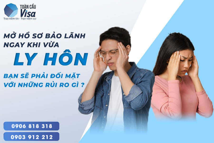 Vừa mới ly hôn đã vội vàng mở hồ sơ bảo lãnh Mỹ thường gặp những rủi ro nào?