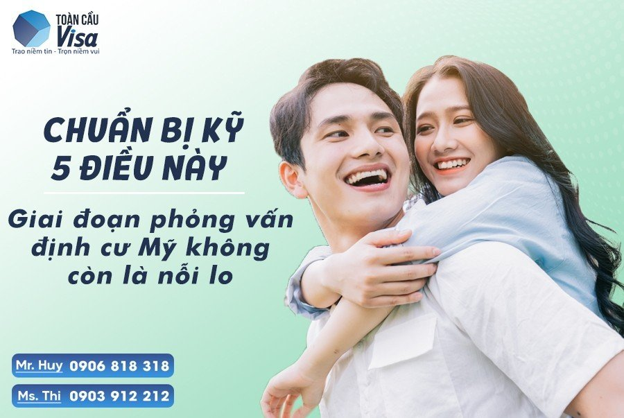 Phỏng vấn định cư Mỹ diện vợ chồng là giai đoạn quan trọng