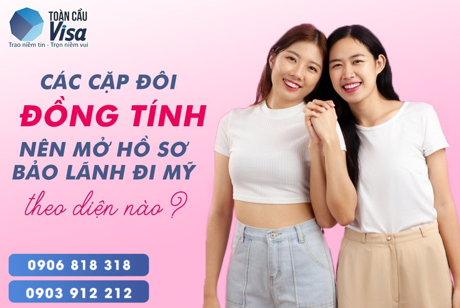 Các cặp đôi đồng tính nên mở hồ sơ bảo lãnh diện nào?